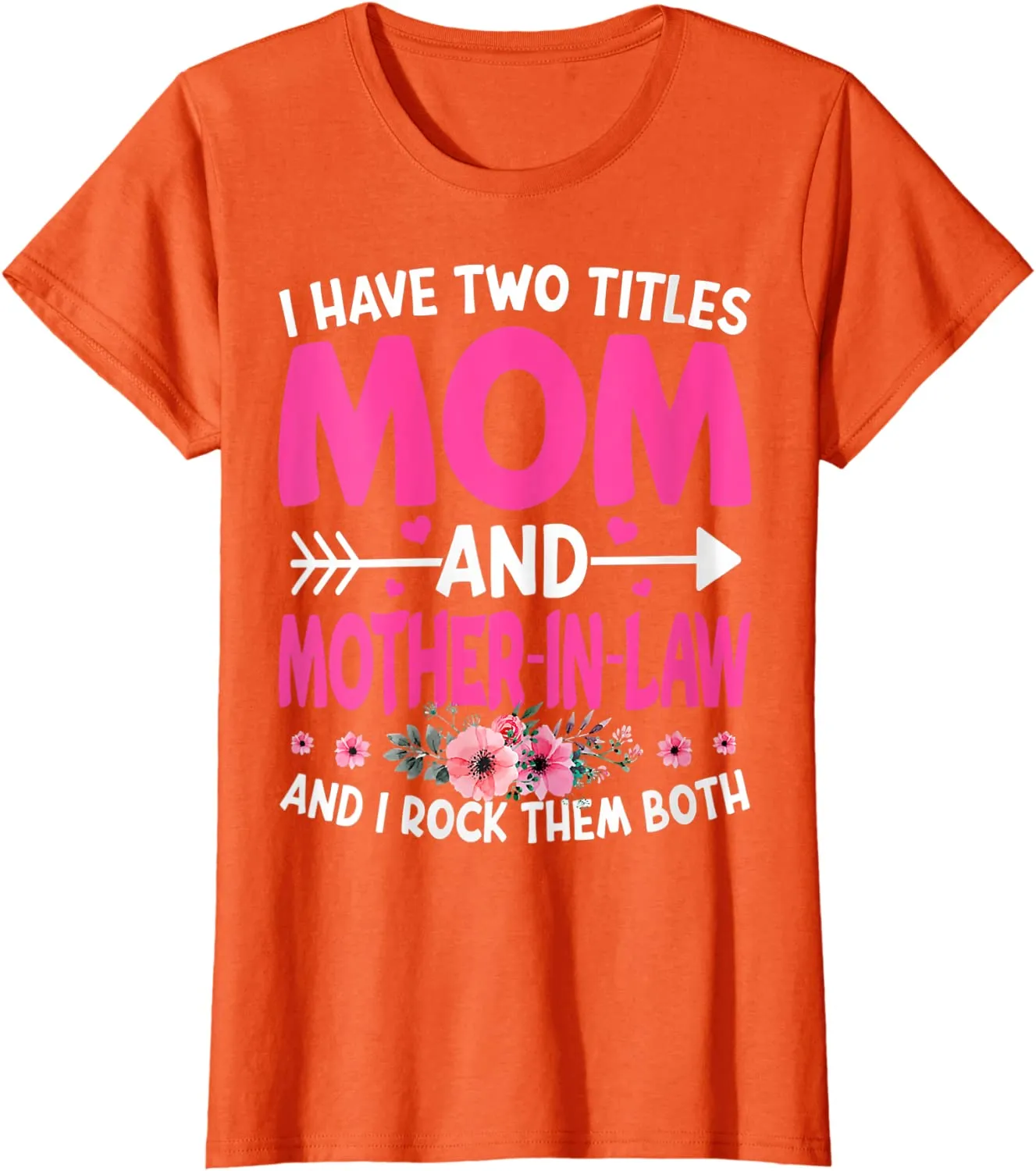 Funny Two Titles Mom and Mother in Law Flower Mother Day T-Shirt