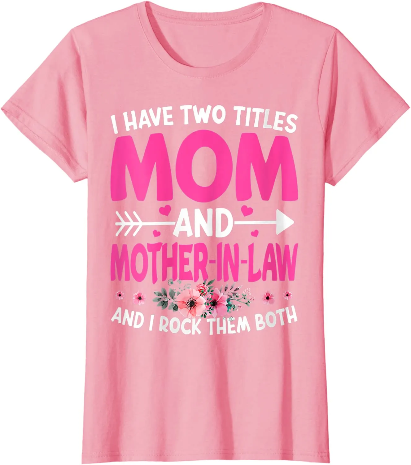 Funny Two Titles Mom and Mother in Law Flower Mother Day T-Shirt
