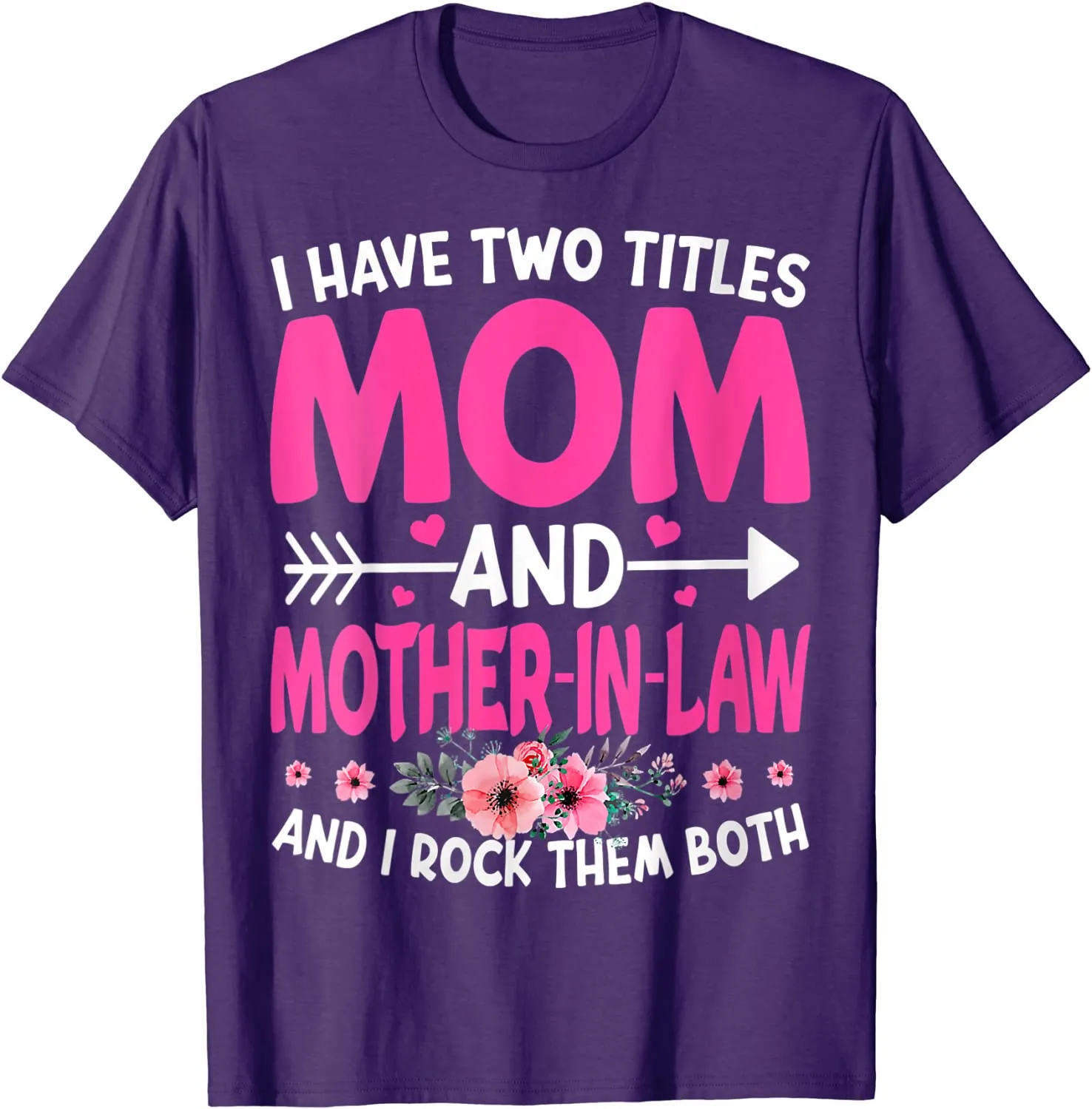 Funny Two Titles Mom and Mother in Law Flower Mother Day T-Shirt