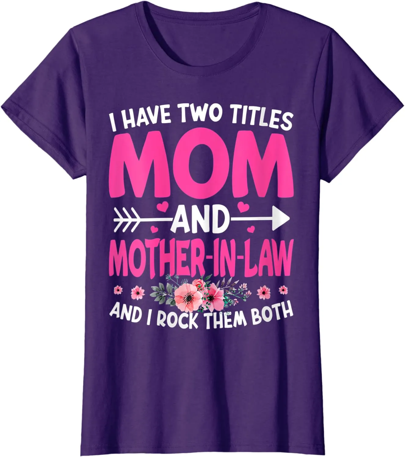 Funny Two Titles Mom and Mother in Law Flower Mother Day T-Shirt