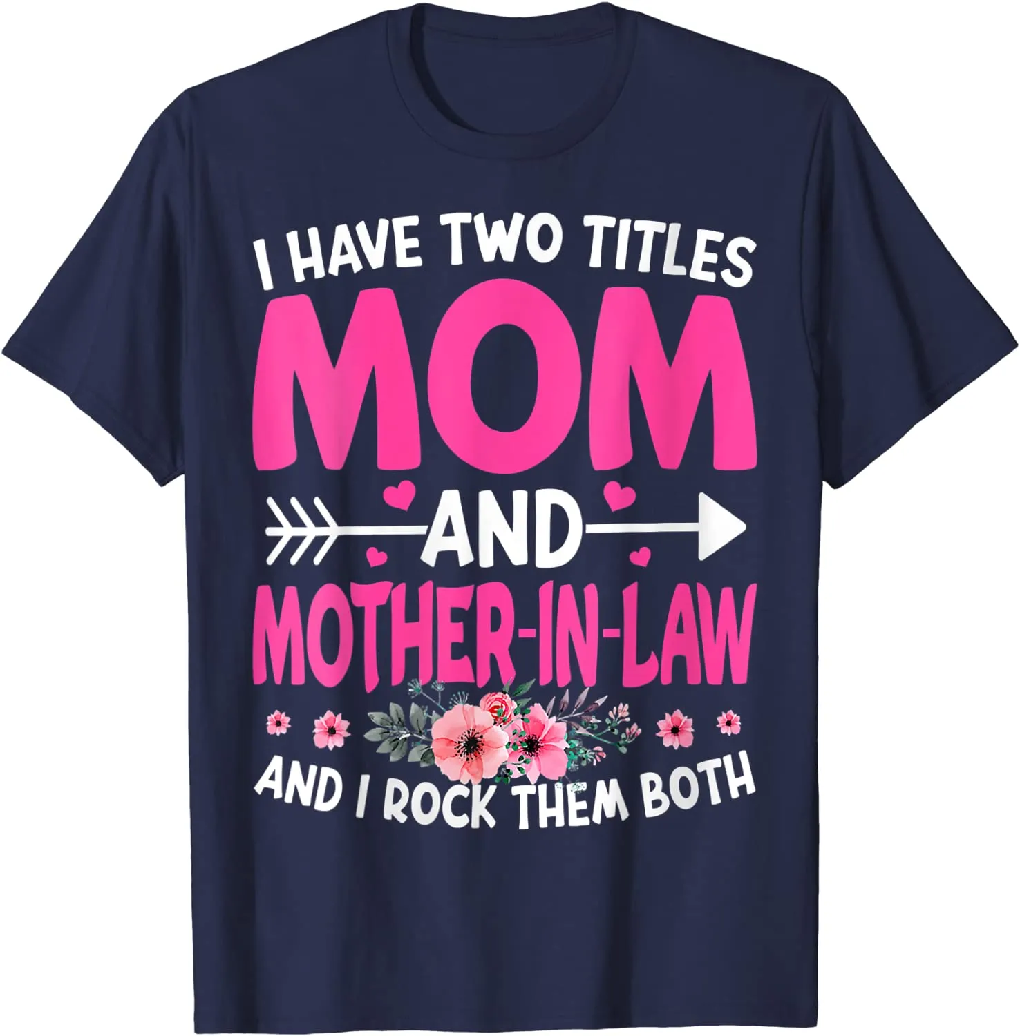 Funny Two Titles Mom and Mother in Law Flower Mother Day T-Shirt