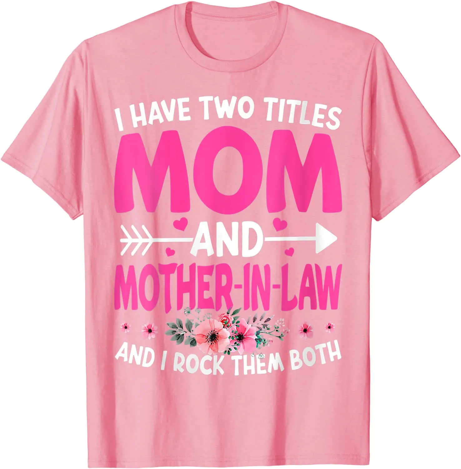 Funny Two Titles Mom and Mother in Law Flower Mother Day T-Shirt