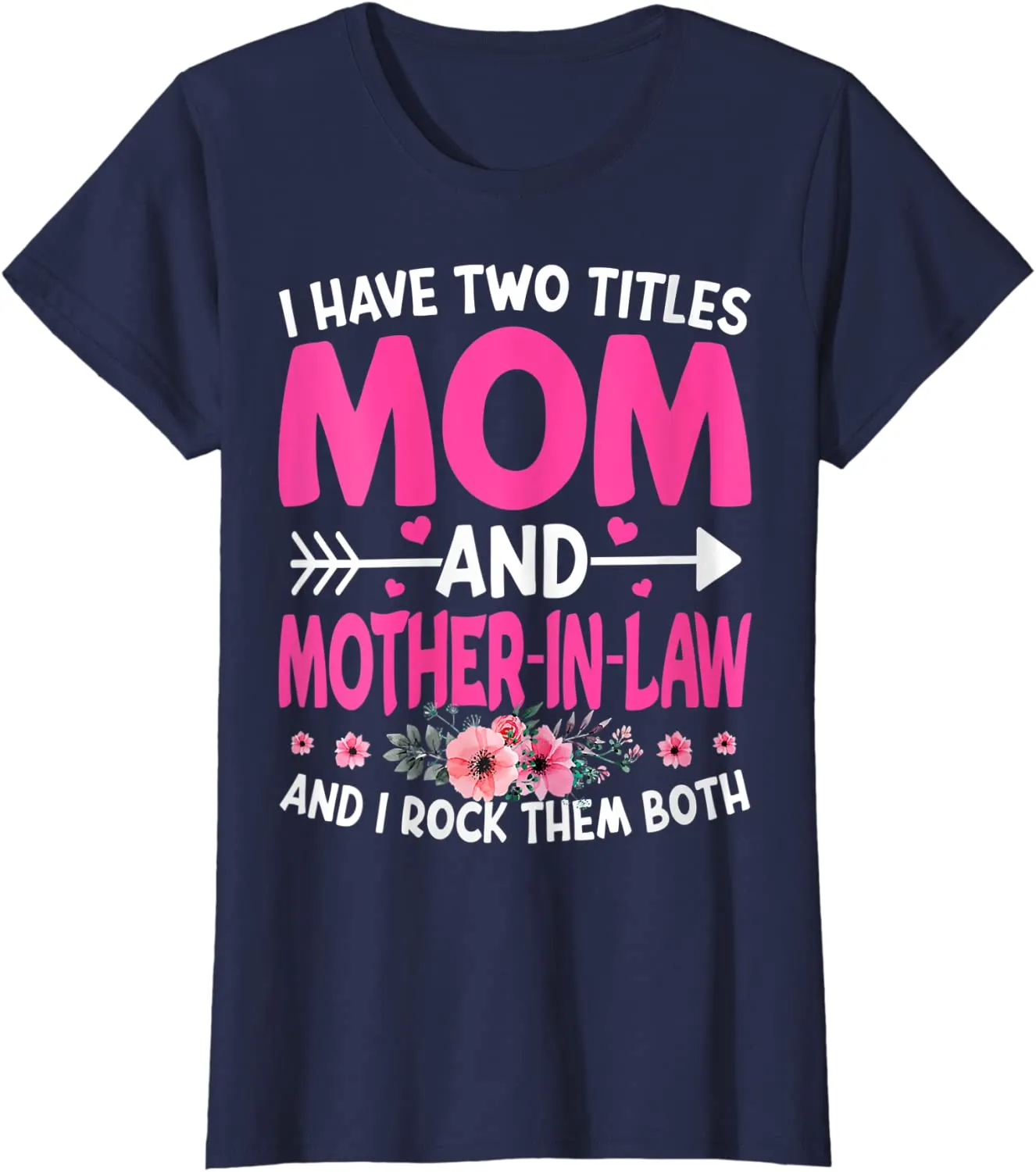 Funny Two Titles Mom and Mother in Law Flower Mother Day T-Shirt