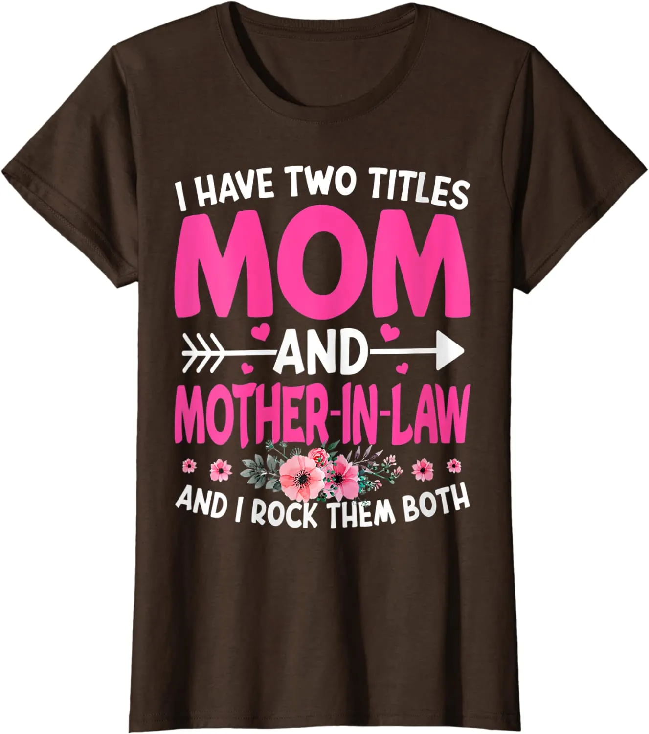 Funny Two Titles Mom and Mother in Law Flower Mother Day T-Shirt