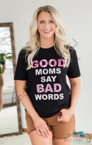 Good Moms Say Bad Words Graphic Tee